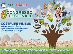 6° CONGRESSO FAI CISL PUGLIA: IL FUTURO AGROALIMENTARE AMBIENTALE AL CENTRO DEI LAVORI