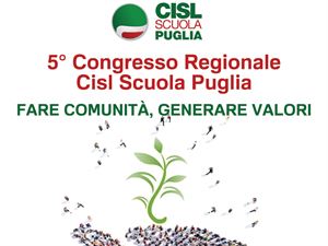 5° CONGRESSO CISL SCUOLA PUGLIA: ‘FARE COMUNITÀ, GENERARE VALORI’