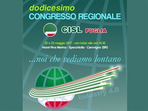 XII CONGRESSO CISL PUGLIA: VEDERE LONTANO PER LA PERSONA, PER IL LAVORO