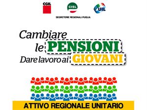 Pensioni: attivo unitario di Cgil Cisl Uil Puglia sulla proposta presentata dai sindacati al Governo e al Ministero